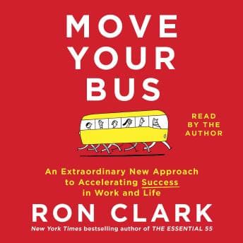 Move Your Bus: An Extraordinary New Approach to Accelerating Success in Work and Life audiobook cover