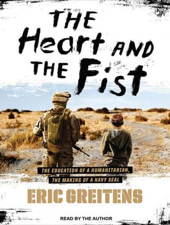 Heart and the Fist: The Education of a Humanitarian, the Making of a Navy SEAL audiobook cover