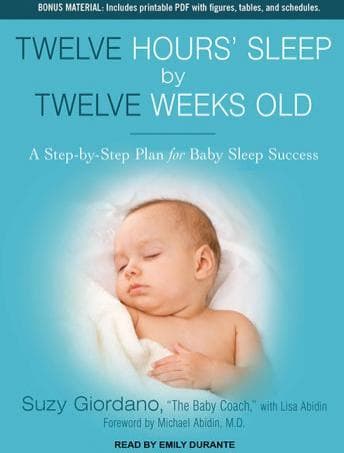 Twelve Hours' Sleep by Twelve Weeks Old: A Step-by-Step Plan for Baby Sleep Success audiobook cover