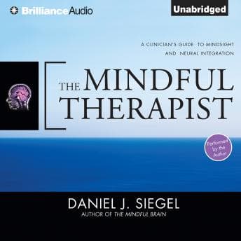 Mindful Therapist: A Clinician's Guide to Mindsight and Neural Integration audiobook cover