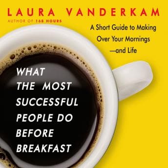 What the Most Successful People Do Before Breakfast: A Short Guide to Making Over Your Mornings-and Life audiobook cover