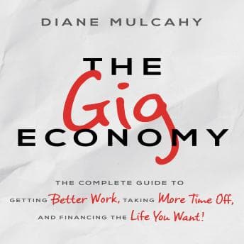 Gig Economy: The Complete Guide to Getting Better Work, Taking More Time Off, and Financing the Life You Want audiobook cover