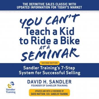 You Can't Teach a Kid to Ride a Bike at a Seminar: Sandler Training's 7-Step System for Successful Selling 2nd Edition audiobook cover
