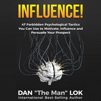 Influence: 47 Forbidden Psychological Tactics You Can Use To Motivate, Influence and Persuade Your Prospect audiobook cover