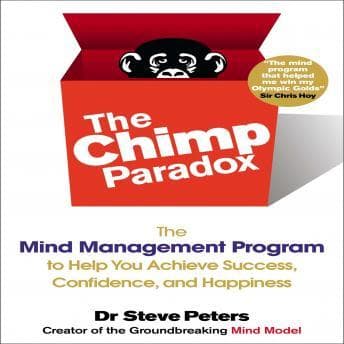 Chimp Paradox: The Mind Management Program to Help You Achieve Success, Confidence, and Happiness audiobook cover