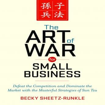 Art of War for Small Business: Defeat the Competition and Dominate the Market with the Masterful Strategies of Sun Tzu audiobook cover