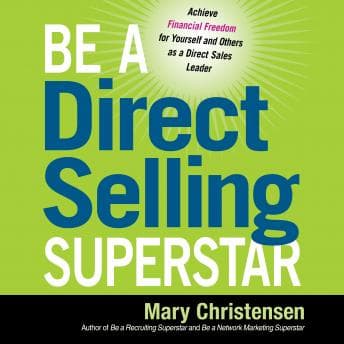 Be a Direct Selling Superstar: Achieve Financial Freedom for Yourself and Others as a Direct Sales Leader audiobook cover