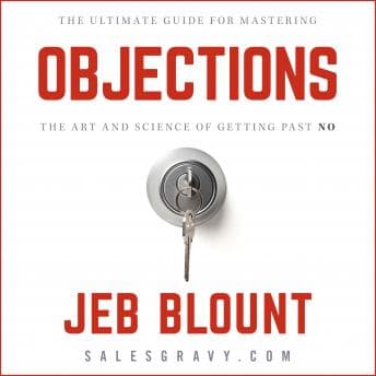 Objections: The Ultimate Guide for Mastering The Art and Science of Getting Past No audiobook cover