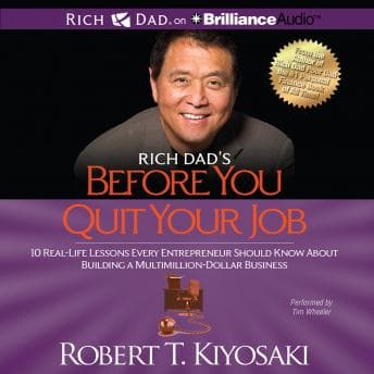 Rich Dad's Before You Quit Your Job: 10 Real-Life Lessons Every Entrepreneur Should Know About Building a Multimillion-Dollar Business audiobook cover