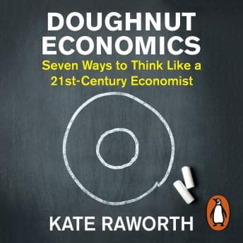 Doughnut Economics: Seven Ways to Think Like a 21st-Century Economist audiobook cover