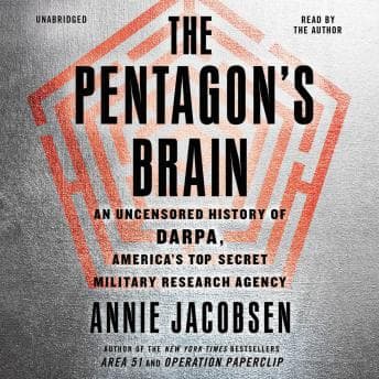 Pentagon's Brain: An Uncensored History of DARPA, America's Top-Secret Military Research Agency audiobook cover