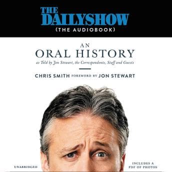 Daily Show (The AudioBook): An Oral History as Told by Jon Stewart, the Correspondents, Staff and Guests audiobook cover
