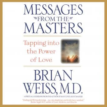 Messages from the Masters: Tapping into the Power of Love audiobook cover