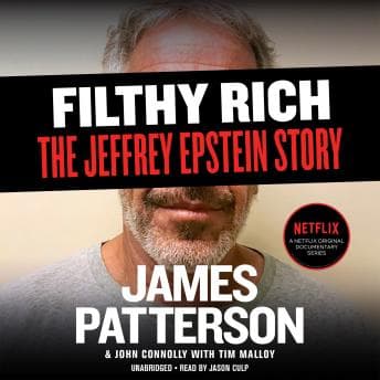 Filthy Rich: A Powerful Billionaire, the Sex Scandal that Undid Him, and All the Justice that Money Can Buy: The Shocking True Story of Jeffrey Epstein audiobook cover
