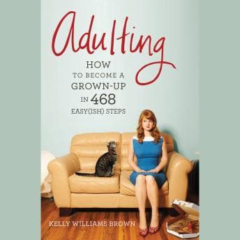 Adulting: How to Become a Grown-up in 468 Easy(ish) Steps audiobook cover