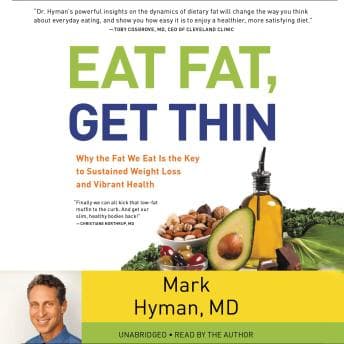 Eat Fat, Get Thin: Why the Fat We Eat Is the Key to Sustained Weight Loss and Vibrant Health audiobook cover