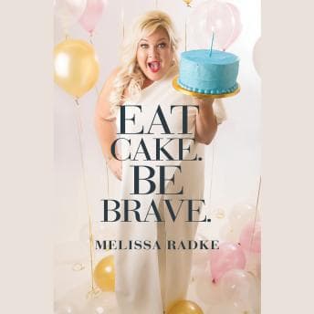 Eat Cake. Be Brave. audiobook cover