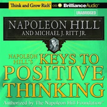 Napoleon Hill's Keys to Positive Thinking: 10 Steps to Health, Wealth, and Success audiobook cover