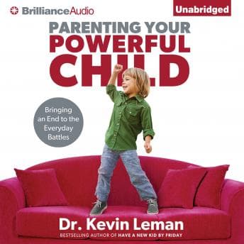 Parenting Your Powerful Child: Bringing an End to the Everyday Battles audiobook cover