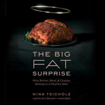 Big Fat Surprise: Why Butter, Meat, and Cheese Belong in a Healthy Diet audiobook cover