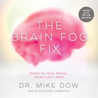 Brain Fog Fix: Reclaim Your Focus, Memory, and Joy in Just 3 Weeks audiobook cover