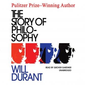 Story of Philosophy: The Lives and Opinions of the Greater Philosophers audiobook cover