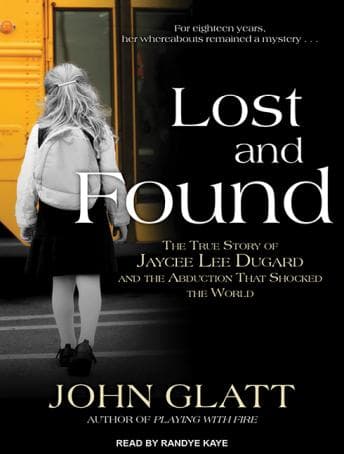 Lost and Found: The True Story of Jaycee Lee Dugard and the Abduction That Shocked the World audiobook cover