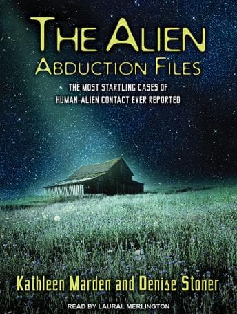 Alien Abduction Files: The Most Startling Cases of Human-Alien Contact Ever Reported audiobook cover