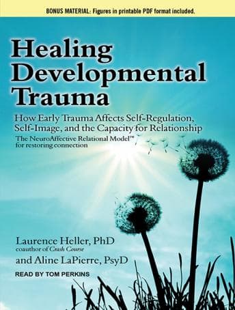 Healing Developmental Trauma: How Early Trauma Affects Self-Regulation, Self-Image, and the Capacity for Relationship audiobook cover