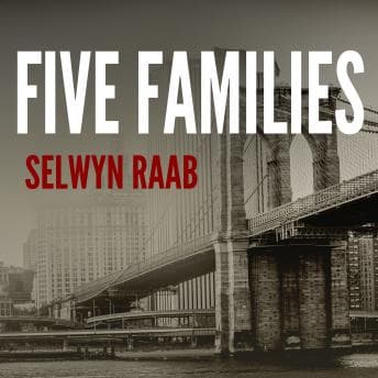 Five Families: The Rise, Decline, and Resurgence of America's Most Powerful Mafia Empires audiobook cover
