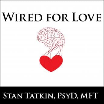 Wired for Love: How Understanding Your Partner's Brain and Attachment Style Can Help You Defuse Conflict and Build a Secure Relationship audiobook cover