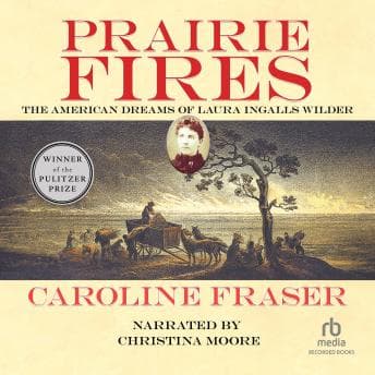 Prairie Fires: The American Dreams of Laura Ingalls Wilder audiobook cover