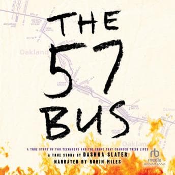 57 Bus: A True Story of Two Teenagers and the Crime That Changed Their Lives audiobook cover