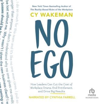No Ego: How Leaders Can Cut the Cost of Workplace Drama, End Entitlement, and Drive Big Results audiobook cover