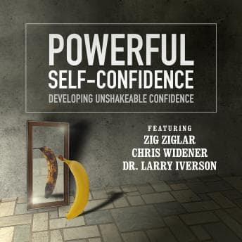 Powerful Self-Confidence: Developing Unshakeable Confidence audiobook cover