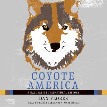 Coyote America: A Natural and Supernatural History audiobook cover