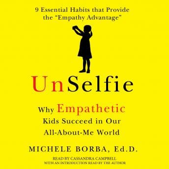 UnSelfie: Why Empathetic Kids Succeed in Our All-About-Me World audiobook cover