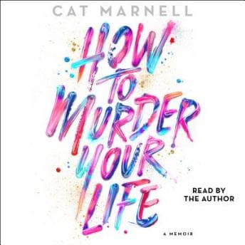 How to Murder Your Life: A Memoir audiobook cover