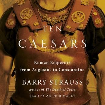Ten Caesars: Roman Emperors from Augustus to Constantine audiobook cover