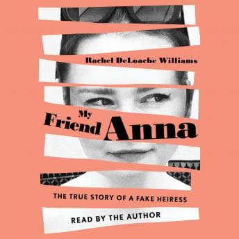 My Friend Anna: The True Story of a Fake Heiress audiobook cover