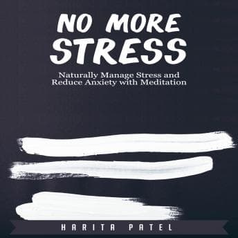 No More Stress: Naturally Manage Stress and Reduce Anxiety with Meditation audiobook cover