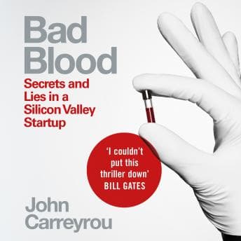 Bad Blood: Secrets and Lies in a Silicon Valley Startup; The Story of Elizabeth Holmes and the Theranos Scandal audiobook cover