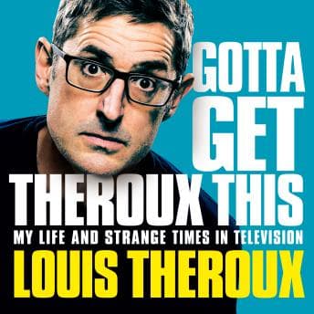 Gotta Get Theroux This: My life and strange times in television audiobook cover