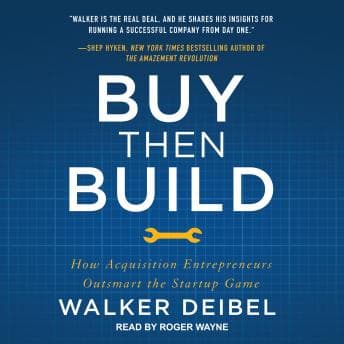 Buy Then Build: How Acquisition Entrepreneurs Outsmart the Startup Game audiobook cover