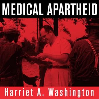 Medical Apartheid: The Dark History of Medical Experimentation on Black Americans from Colonial Times to the Present audiobook cover