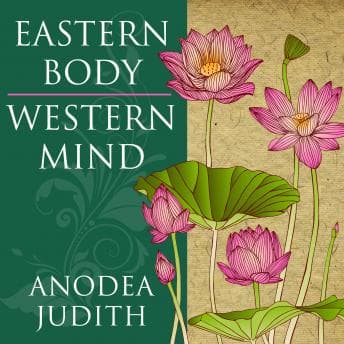Eastern Body, Western Mind: Psychology and the Chakra System As a Path to the Self audiobook cover