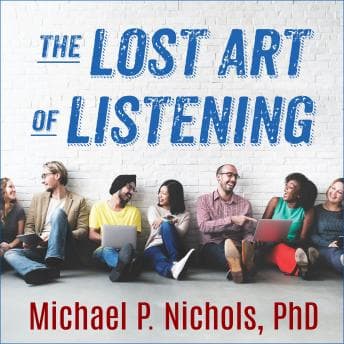Lost Art of Listening, Second Edition: How Learning to Listen Can Improve Relationships audiobook cover
