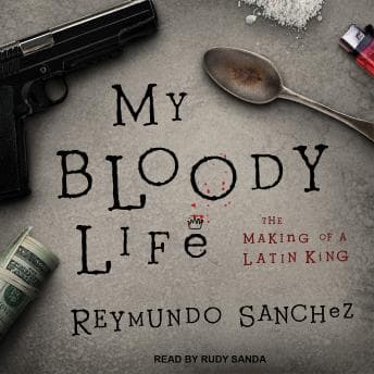 My Bloody Life: The Making of a Latin King audiobook cover