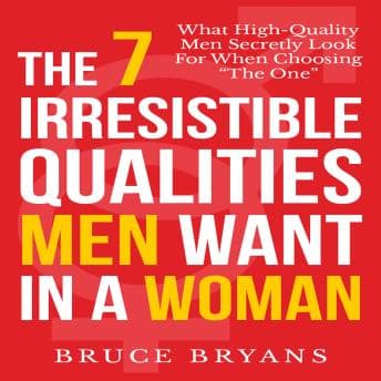 7 Irresistible Qualities Men Want in a Woman: What High-Quality Men Secretly Look for When Choosing the One audiobook cover