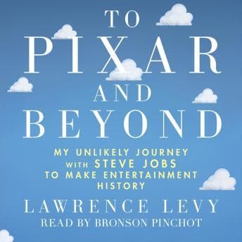 To Pixar and Beyond: My Unlikely Journey with Steve Jobs to Make Entertainment History audiobook cover
